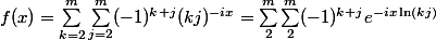 f(x) = \sum_{k = 2}^m \sum_{j = 2}^m (-1)^{k + j} (kj)^{-ix} = \sum_2^m \sum_2^m (-1)^{k + j} e^{-ix \ln(kj)}